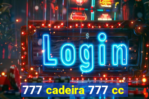 777 cadeira 777 cc